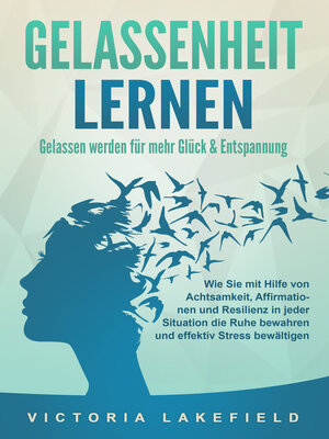 cover image of GELASSENHEIT LERNEN--Gelassen werden für mehr Glück & Entspannung